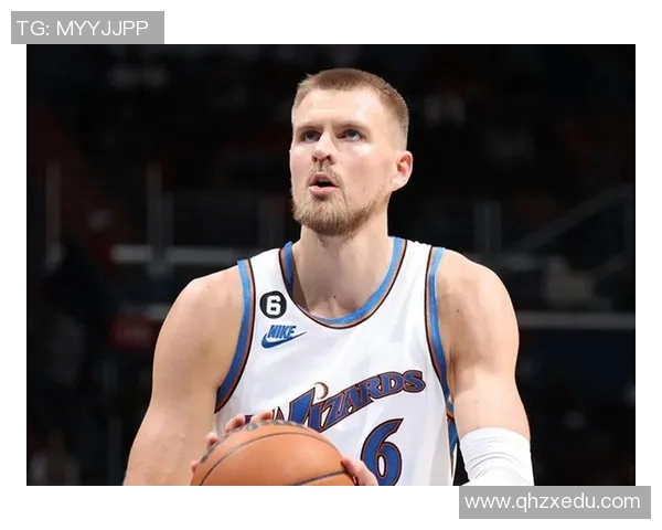 克里斯塔普斯波尔津吉斯在NBA的崛起与挑战之路解析